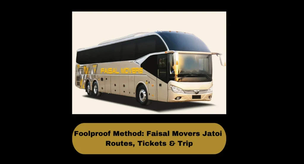 Foolproof Method: Faisal Movers Jatoi Routes, Tickets & Trip