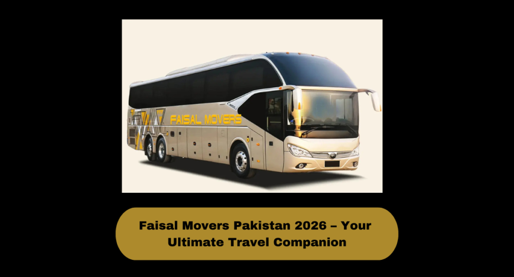 Faisal Movers Pakistan 2026 – Your Ultimate Travel Companion